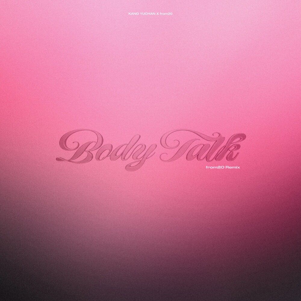 강유찬,from20 <br> Body Talk <br> (from20 Remix) <br> MIX